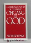 Henry, Matthew - Aanwijzingen voor de dagelijkse omgang met God --- Die ons leren hoe wij elke dag moeten beginnen, doorbrengen en eindigen met God.