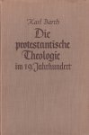 Barth, Karl - Die protestantische Theologie im 19. Jahrhundert. Ihre Vorgeschichte und ihre Geschichte