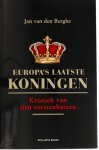 Jan van den Berghe - De laatste Europese koningen Kroniek van tien vorstenhuizen