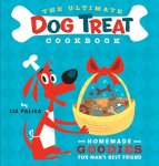 Liz Palika 265500 - The Ultimate Dog Treat Cookbook Homemade Goodies for Man's Best Friend