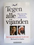 Clarke, Richard A - Tegen alle vijanden / hoe Amerika Al-Qaeda onderschatte