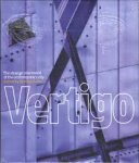 Moore, Rowan - Vertigo. The strange new world of the comtemporary city