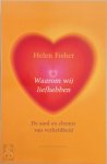 H. Fisher - Waarom we liefhebben de aard en chemie van verliefdheid