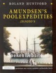 Huntford, Roland - Amundsun's poolexpedities in foto's. Verslag van zijn poolreizen met recent ontdekte authentieke foto's