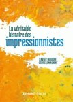Xavier Mauduit, Cédric Lemagnent - La véritable histoire des impressionnistes