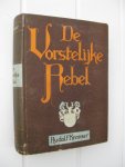 Kremser, Rudolf - De vorstelijke rebel. Historische roman.