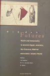J.M. Bremer. / Th.P.J. van den Hout. (red.) - Hidden Futures. Death And Immortality In Ancient Egypt, Anatolia, The Classical, Biblical And Arabic-Islamic World