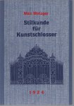 Max Metzger - Stilkunde fur Kunstschlosser fur den praktischen Gebrauch