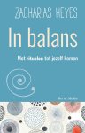 Zacharias Heyes - In balans Met rituelen tot jezelf komen