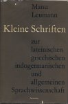 Leumann, Manu - Kleine Schriften zur lateinischen griechischen indogermanischen und allgemeinen Sprachwissenschaft