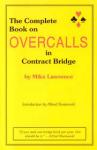 Lawrence, Mike - THE COMPLETE BOOK ON OVERCALLS IN CONTRACT BRIDGE