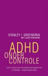 S. Greenspan - ADHD onder controle leer je kind kalm, betrokken en aandachtig te worden - zonder medicijnen