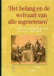 Baron, W. - 'Het belang en de welvaart van alle ingezetenen'. Gezondheidszorg in de stad Groningen 1800-1870