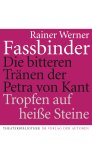 Rainer Werner Fassbinder - Die bitteren Tranen der Petra von Kant/Tropfen auf heisse Steine Eine Komödie mit pseudotragischem Ende