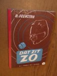 Feenstra, R - Dat zit zo! Leesboek voor de hogere klassen van de lagere school, kopscholen, Ulo en dergelijke. Deel 1