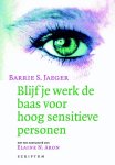 Barry Jaeger, N.v.t. - Blijf je werk de baas voor hoog sensitieve personen