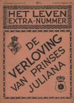 Het Leven: vier 'Oranje' nummers - Huwelijksnummer 8 januari 1937, De Verloving van Prinses Juliana 10 september 1936, Een Prinsesje geboren 31 januari 1938, Prinsesse Feestnummer 5 februari 1938