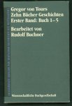 Gregorius, évêque de Tours, saint. - Historiarum libri decem. Vol. 1, Libri I-V = Zehn Buecher Geschichten ( Erster band : Buch 1-5 )
