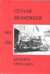 Diversen - 125 Jaar Brandweer 1861-1986 Kesteren/Opheusden