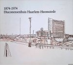 Diverse auteurs - Diaconessenhuis Haarlem-Heemstede 1874-1974