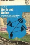 Beck, A.H. - Worte und Wellen. Geschichte und Technik der Nachrichtenübermittlung