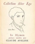 AVELINE, Claude - Io Hymen. Poëmes inédits. Suivi de Chants Funèbres. (Met handgeschreven opdracht).