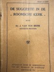 BRINK, J. VAN DEN, - De suggestie in de Roomsche Kerk.