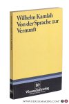 Kamlah, Wilhelm. - Von der Sprache zur Vernunft. Philosophie und Wissenschaft in der neuzeitlichen Profanität.