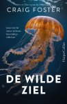 Craig Foster - De wilde ziel Leven met de natuur als leraar: herontdek je wilde kant