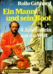 Gebhard, Rollo - Ein Mann und sein Boot 4 Jahre allein um die Welt