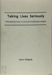 Henri Wijsbek - Taking Lives Seriously Philosophical Issues in the Dutch Euthanasia Debate