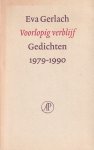 Gerlach, Eva - Voorlopig verblijf. Gedichten, 1979-1990