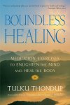 Tulku Thondup - Boundless Healing Meditation Exercises to Enlighten the Mind and Heal the Body