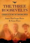 James Macgregor Burns 283196,  Susan Dunn 188564 - The Three Roosevelts