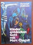 Goldmann, Christoph - Kinder entdecken Gott mit Marc Chagall
