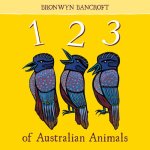 Bronwyn Bancroft - 123 of Australian Animals Bronwyn Bancroft - 123 of Australian Animals