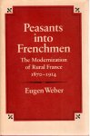 WEBER, Eugene - Peasants into Frenchmen - The Modernization of Rural France 1870-1914.