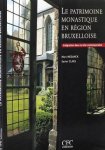 MEGANCK Marc, CLAES Xavier (photographie) - Le patrimoine monastique en région bruxelloise. Intégration dans la ville comtemporaine.