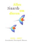 Diversen - Alles draait om dieren 1932 - 2007 Ouwehands Dierenpark Rhenen