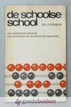 Roggema, Dr. J. - De schoolse school --- Een orienterend onderzoek naar kenmerken van de school als organisatie Roggema, Dr. J. - De schoolse school --- Een orienterend onderzoek naar kenmerken van de school als organisatie