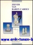COENEN, Luc; DE REN, Leo en NYS, Wim. - Zilver van baron Caroly / Baron Caroly's silver,