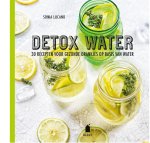 Sonia Lucano - Detox water 30 recepten voor gezonde drankjes op basis van water