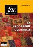 Claval, Paul: - La géographie culturelle (Fac)