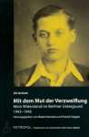 Aviram, Zvi - Mit dem Mut der Verzweiflung Mein Leben im Berliner Untergrund. 1943-1945