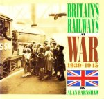 Alan Earnshaw - Britain's Railways at War 1939-1945