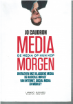 Caudron, Jo - Media morgen - de media op zijn kop / overleven onze klassieke media de radicale impact van internet, social media en mobile?