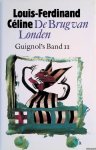 Céline, Louis-Ferdinand - De brug van Londen. Guignol's Band II