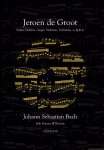 Johann Sebastian Bach 213021, Jeroen de Groot 241451 - Solo sonates & partita’s van J.S. Bach