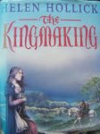 Hollick, Helen - THE KINGMAKING - Book One - Being the first part of the trilogy entitled Pendragon's Banner