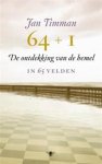 Timman, Jan - 64 + 1: de ontdekking van de hemel in 65 velden Timman, Jan - 64 + 1: de ontdekking van de hemel in 65 velden